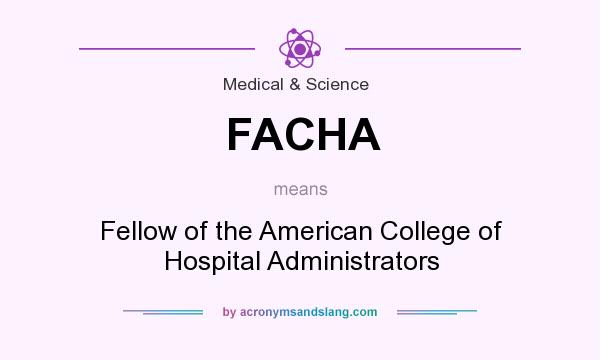 What does FACHA mean? It stands for Fellow of the American College of Hospital Administrators