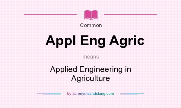 What does Appl Eng Agric mean? It stands for Applied Engineering in Agriculture