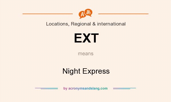 What does EXT mean? It stands for Night Express