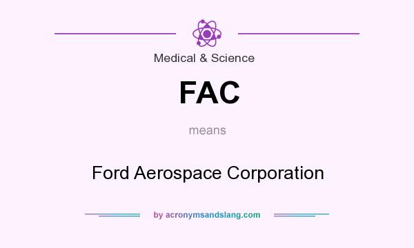 What does FAC mean? It stands for Ford Aerospace Corporation