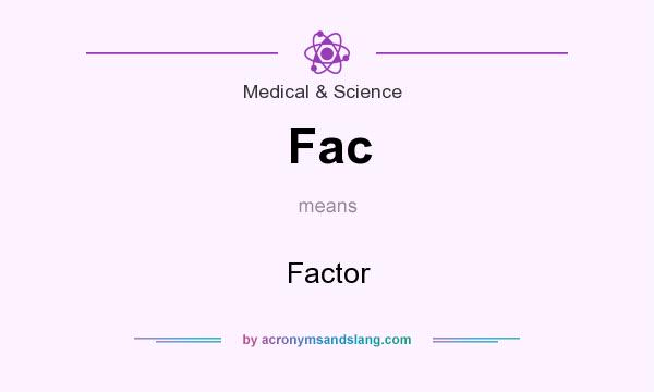 What does Fac mean? It stands for Factor