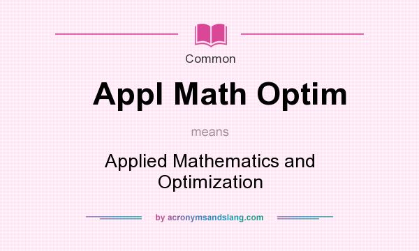 What does Appl Math Optim mean? It stands for Applied Mathematics and Optimization