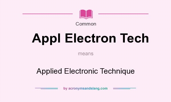 What does Appl Electron Tech mean? It stands for Applied Electronic Technique