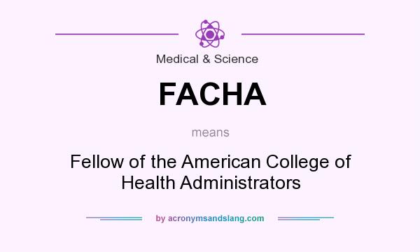 What does FACHA mean? It stands for Fellow of the American College of Health Administrators