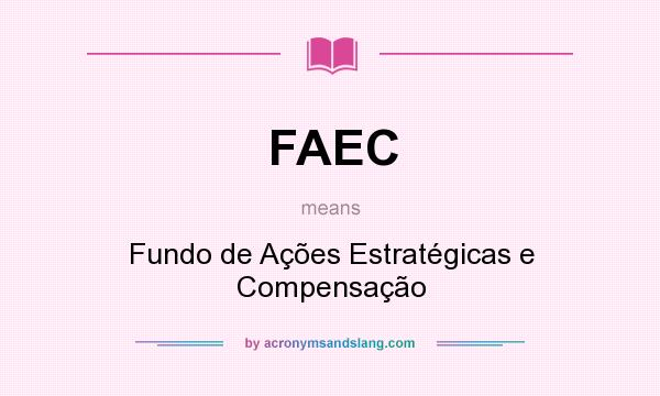 What does FAEC mean? It stands for Fundo de Ações Estratégicas e Compensação