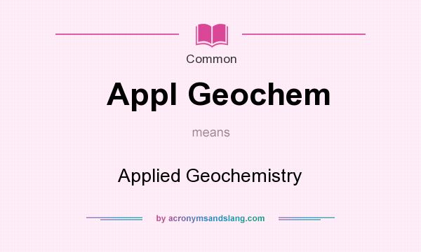 What does Appl Geochem mean? It stands for Applied Geochemistry