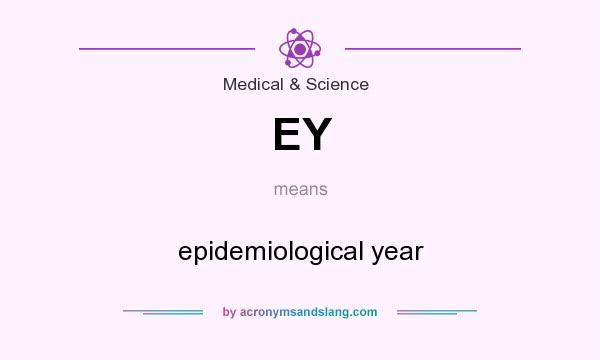 What does EY mean? It stands for epidemiological year