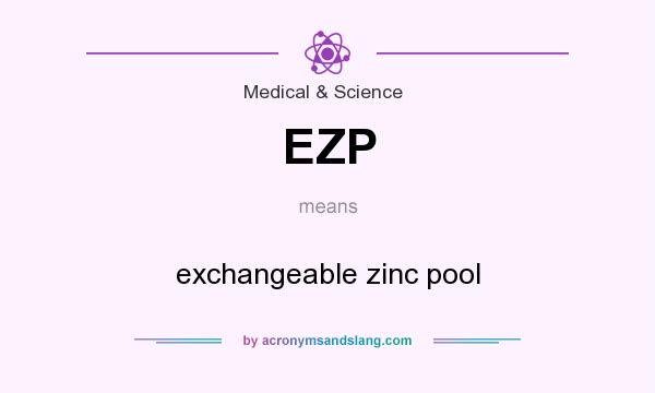 What does EZP mean? It stands for exchangeable zinc pool