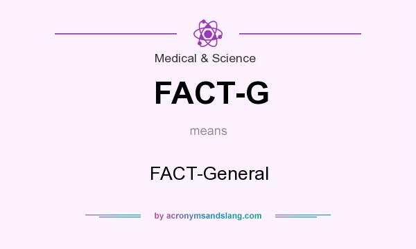 What does FACT-G mean? It stands for FACT-General