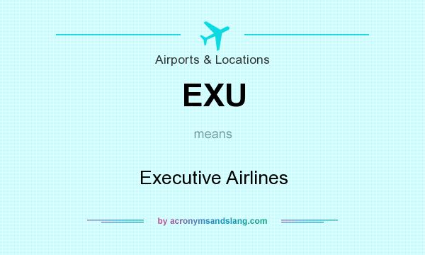 What does EXU mean? It stands for Executive Airlines