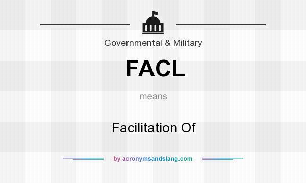 What does FACL mean? It stands for Facilitation Of