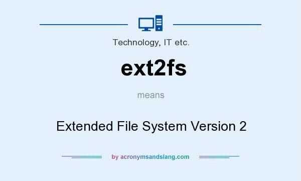 What does ext2fs mean? It stands for Extended File System Version 2