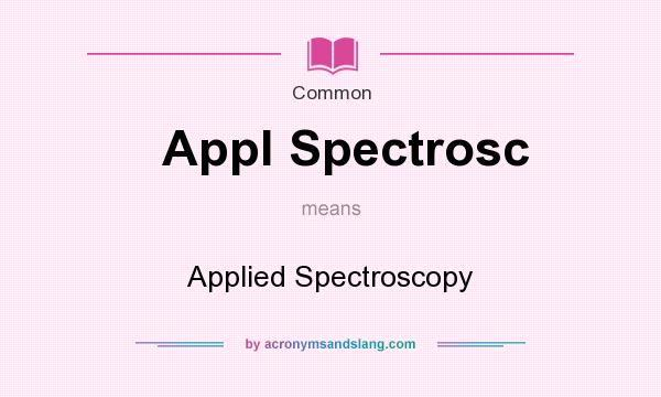 What does Appl Spectrosc mean? It stands for Applied Spectroscopy