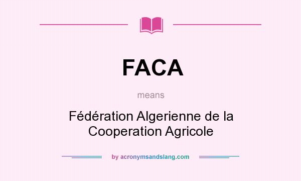 What does FACA mean? It stands for Fédération Algerienne de la Cooperation Agricole