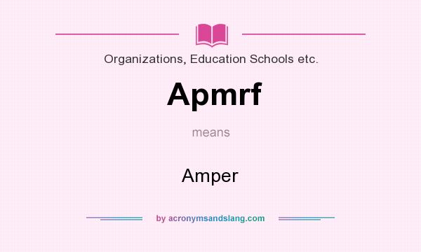 What does Apmrf mean? It stands for Amper