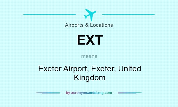 What does EXT mean? It stands for Exeter Airport, Exeter, United Kingdom
