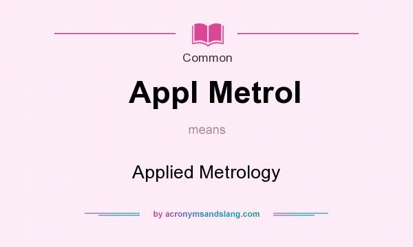What does Appl Metrol mean? It stands for Applied Metrology