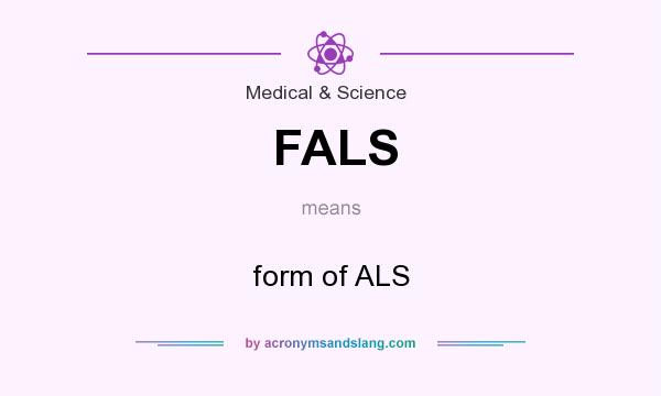 What does FALS mean? It stands for form of ALS