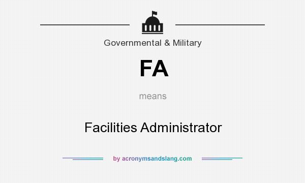 What does FA mean? It stands for Facilities Administrator