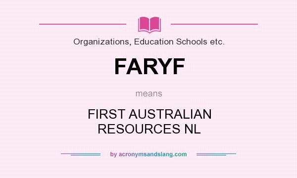 What does FARYF mean? It stands for FIRST AUSTRALIAN RESOURCES NL