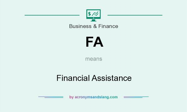 What does FA mean? It stands for Financial Assistance