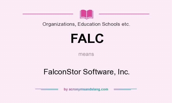 What does FALC mean? It stands for FalconStor Software, Inc.
