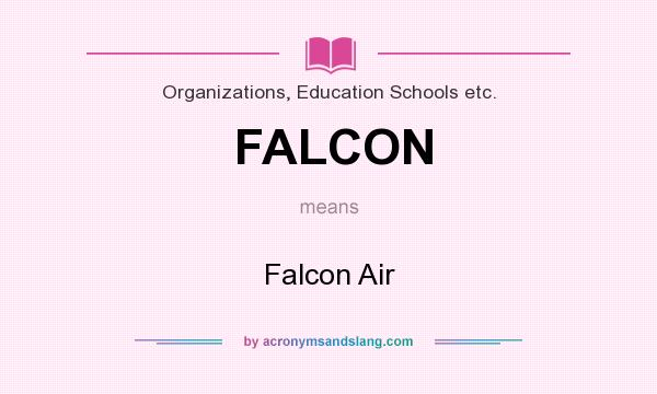 What does FALCON mean? It stands for Falcon Air
