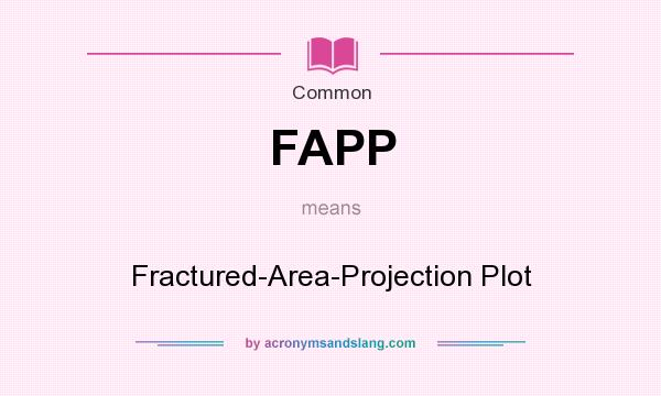 What does FAPP mean? It stands for Fractured-Area-Projection Plot