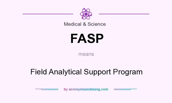 What does FASP mean? It stands for Field Analytical Support Program