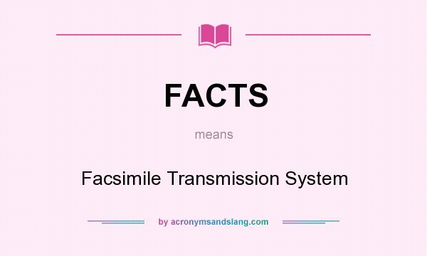 What does FACTS mean? It stands for Facsimile Transmission System