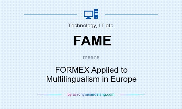What does FAME mean? It stands for FORMEX Applied to Multilingualism in Europe