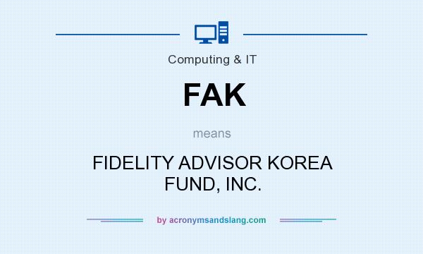 What does FAK mean? It stands for FIDELITY ADVISOR KOREA FUND, INC.