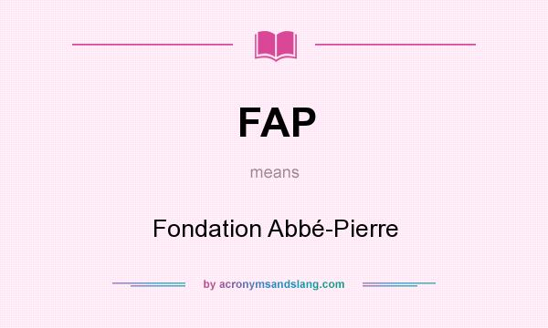 What does FAP mean? It stands for Fondation Abbé-Pierre