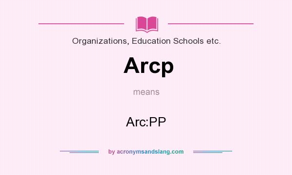 What does Arcp mean? It stands for Arc:PP