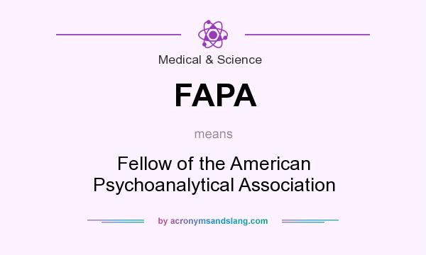 What does FAPA mean? It stands for Fellow of the American Psychoanalytical Association