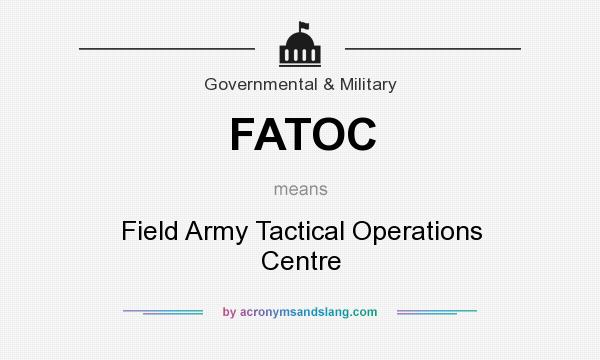 What does FATOC mean? It stands for Field Army Tactical Operations Centre