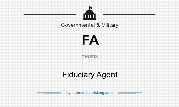 What does FA mean? It stands for Fiduciary Agent