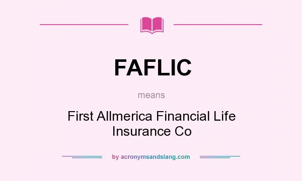 What does FAFLIC mean? It stands for First Allmerica Financial Life Insurance Co