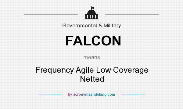 What does FALCON mean? It stands for Frequency Agile Low Coverage Netted