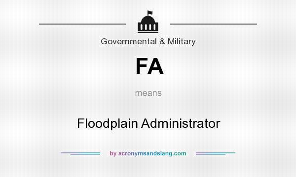 What does FA mean? It stands for Floodplain Administrator