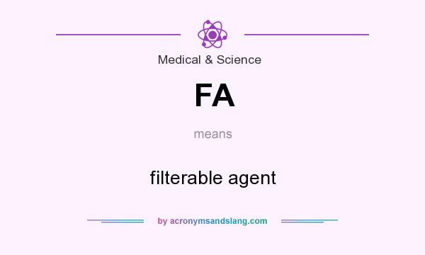 What does FA mean? It stands for filterable agent