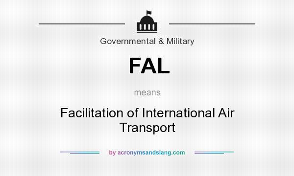 What does FAL mean? It stands for Facilitation of International Air Transport
