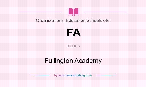 What does FA mean? It stands for Fullington Academy