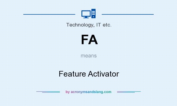 What does FA mean? It stands for Feature Activator