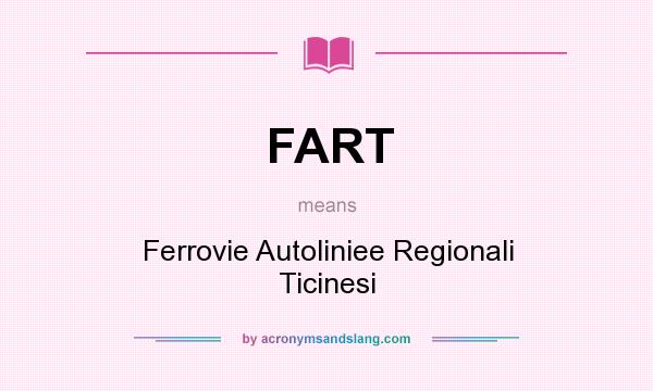 What does FART mean? It stands for Ferrovie Autoliniee Regionali Ticinesi