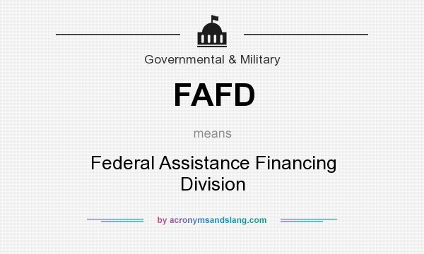 What does FAFD mean? It stands for Federal Assistance Financing Division