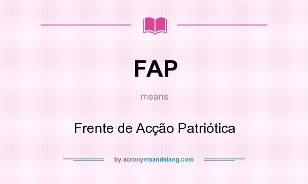 What does FAP mean? It stands for Frente de Acção Patriótica