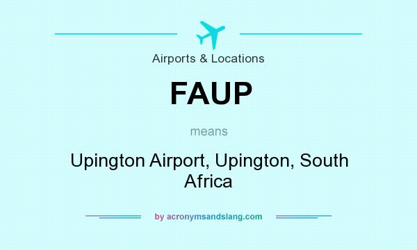 What does FAUP mean? It stands for Upington Airport, Upington, South Africa