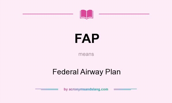 What does FAP mean? It stands for Federal Airway Plan
