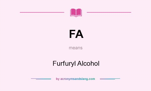 What does FA mean? It stands for Furfuryl Alcohol
